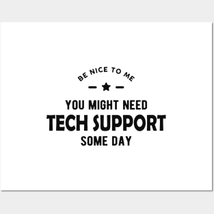 Tech Support - Be nice to me you might need tech support some day Posters and Art